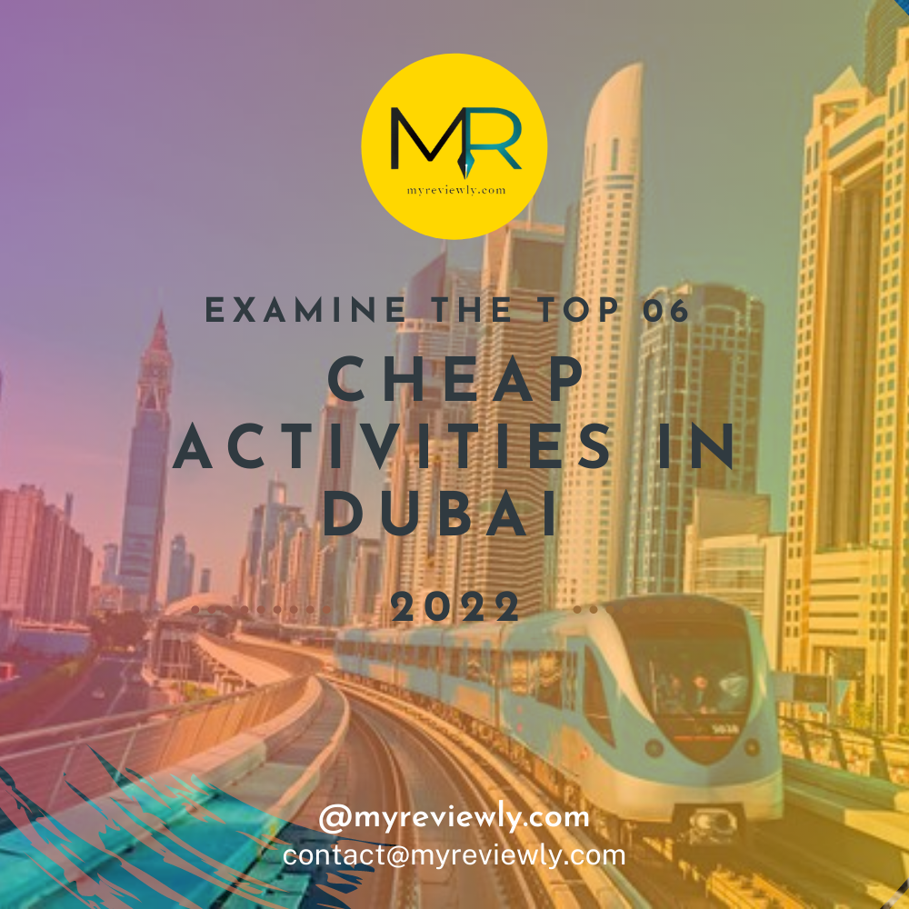Examine the top 06 Cheap Activities in Dubai In 2022